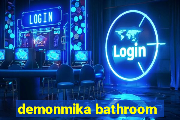 demonmika bathroom